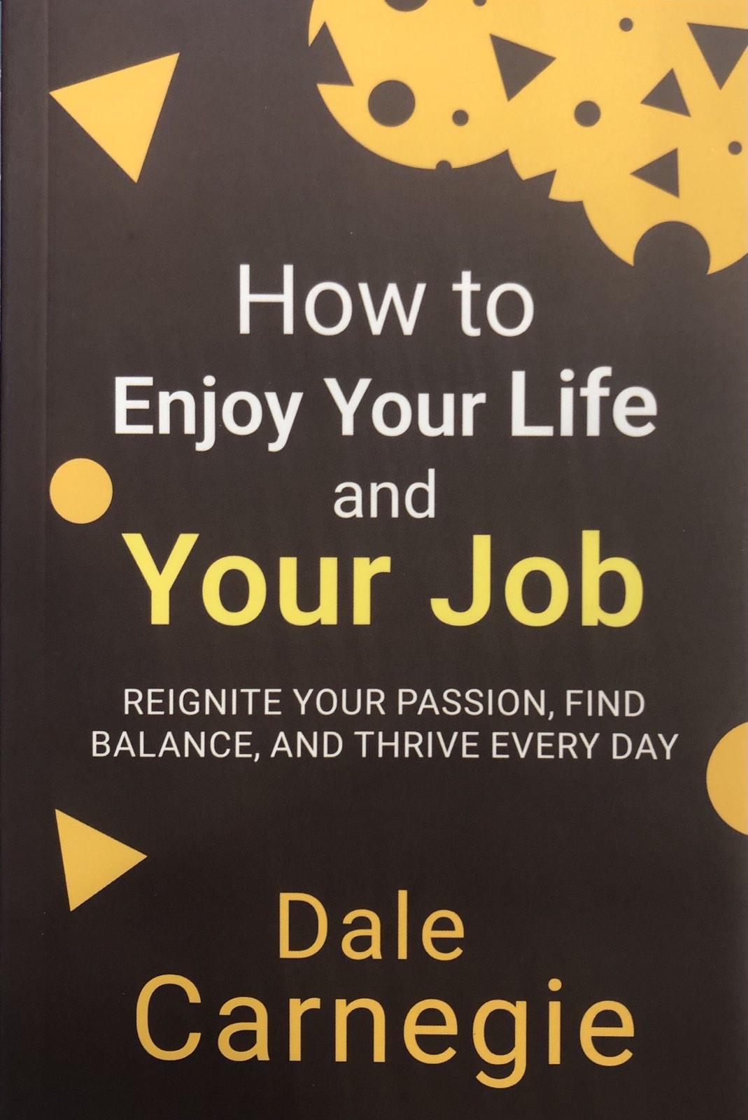 How To Enjoy Your Life and Your Jop